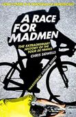 A Race for Madmen A History of the Tour de France