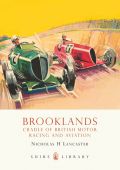 Brooklands: Cradle of British Motor Racing and Aviation