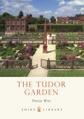 The Tudor Garden 1485 1603