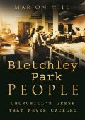 Bletchley Park People: Churchill's Geese that never Cackled