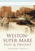 Weston-Super-Mare Past and Present