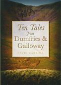 Ten Tales from Dumfries and Galloway 