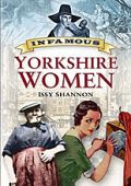 Infamous Yorkshire Women 