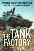 The Tank Factory British Military Vehicle Development