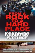 From a Rock to a Hard Place Memories of the 1984 85 Miners Strike
