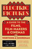 Electric Pictures Films, Film Makers and Cinemas of Worthing and Shoreham
