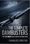 The Complete Dambusters 133 Men who flew on the Dams Raid