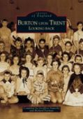 Burton on Trent : Looking Back OP