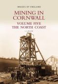 Mining in Cornwall Volume 5: The North Coast