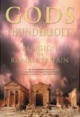 Gods With Thunderbolts: Religion in Roman England