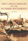 Humber Waterways Dry Cargo Barges Vol 2