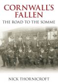 Cornwalls Fallen The Road to the Somme