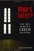 Whos There? A True Story of a Leeds Haunting