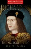 Richard III The Maligned King (Updated Edition) 