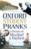 Oxford Student Pranks: A History of Mischief and Mayhem 