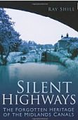 Silent Highways: The Forgotten Heritage of the Midlands Canals