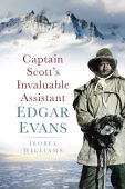 Captain Scotts Invaluable Assistant: Edgar Evans