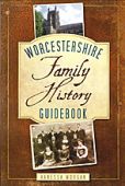 Worcestershire: A Family History Guide Book