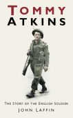 Tommy Atkins The Story of the English Soldier