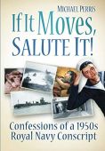 If it Moves Salute It Confessions of a 1950s Navy Conscript