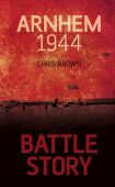Battle Story Arnhem 1944 