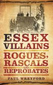 Essex Villians, Rogues, Rascals and Reprobates
