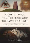 Glastonbury The Templars and the Sovran Cloth