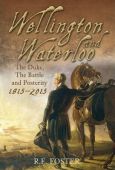 Wellington and Waterloo The Duke the Battle and Posterity HB