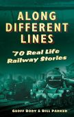 Along Different Lines: 70 Real Life Railway Stories