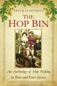 The Hop Bin An Anthology of Hop Picking in Kent and East Sussex