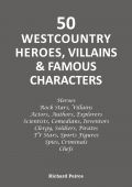 50 Westcountry Heroes, Villains & Famous Characters