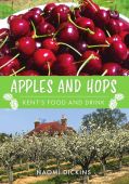 Apples, Cherries, Hops: Kent's Food & Drinks