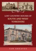 Lost Country Houses of South & West Yorkshire