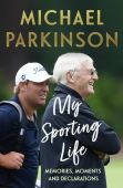 Michael Parkinson: My Sporting Life
