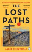 The Lost Paths: A History of How We Walk From Here To There PB