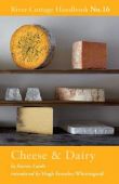 Cheese & Dairy: River Cottage Handbook No 16