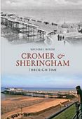 Cromer and Sheringham Through Time