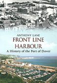 Front Line Harbour: A History of the Port of Dover