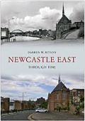 Newcastle Upon Tyne East Through Time