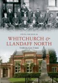 Whitchurch and Llandaff North Through Time