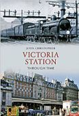 Victoria Station Through Time