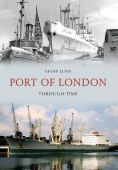 Port of London Through Time 