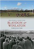Blaydon and Winlaton Through Time