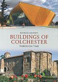 Buildings of Colchester Through Time