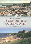 Tynemouth and Cullercoats Through Time