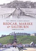 Redcar, Marske and Saltburn Through Time 
