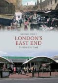 Londons East End Through Time