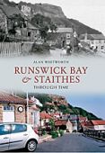 Runswick Bay and Staithes Through Time