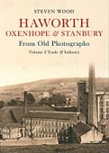 Haworth, Oxenhope and Stanbury From Old Photos Vol 2 Trade & Industry