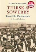 Thirsk and Sowerby From Old Photographs A Second Selection